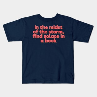 In the Midst of the Storm, Find Solace in a Book Kids T-Shirt